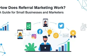 How Does Referral Marketing Work? A Guide for Small Businesses and Marketers