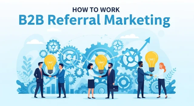 How to Work B2B Referral Marketing for Success How to Work B2B Referral Marketing for Success