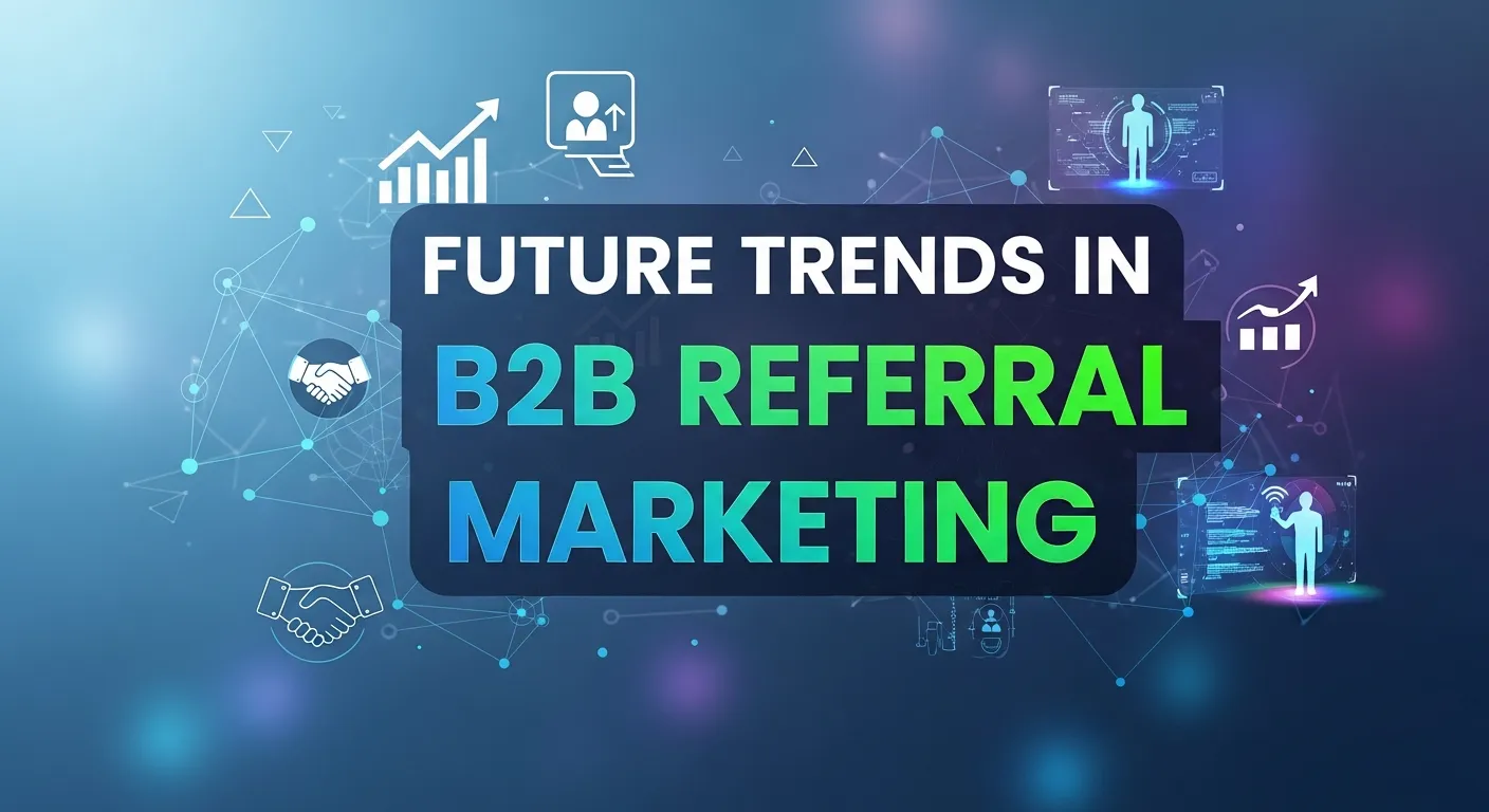Future Trends in B2B Referral Marketing