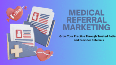 Medical Referral Marketing Strategies for Healthcare Success