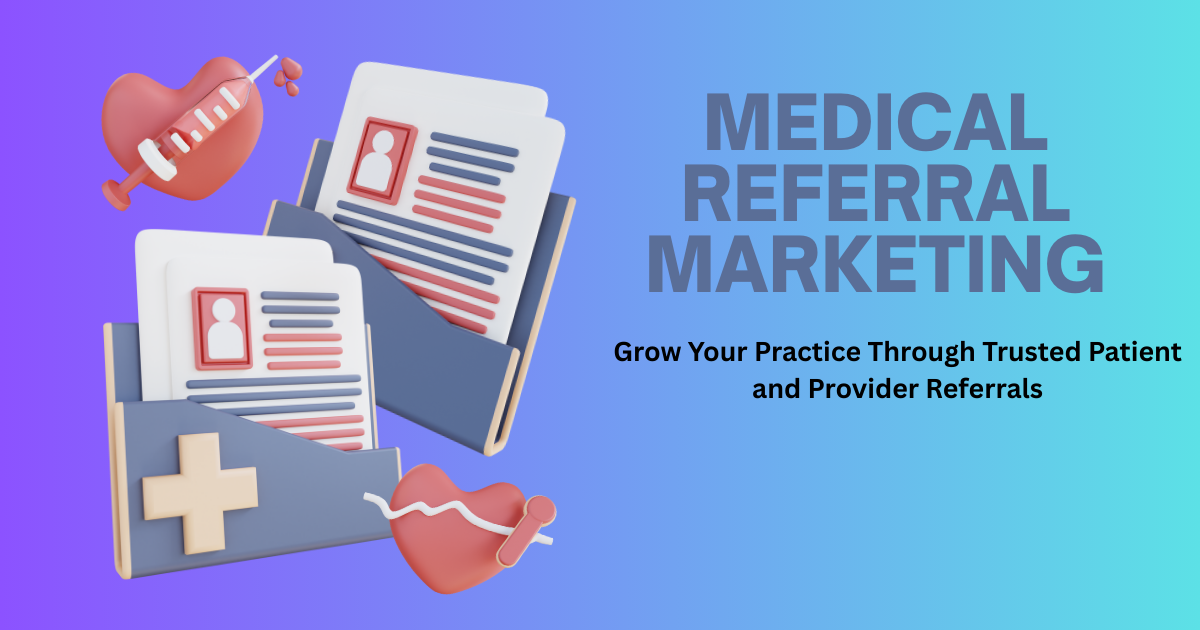 Medical Referral Marketing Strategies for Healthcare Success
