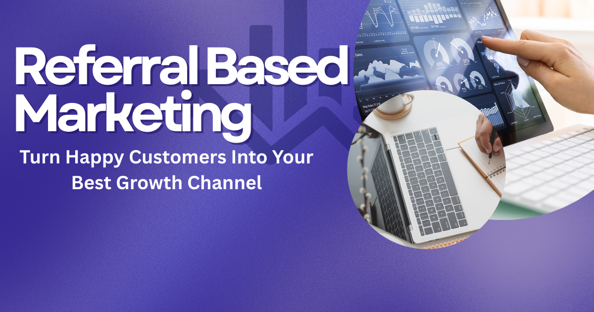 Unlocking Growth With Referral Based Marketing
