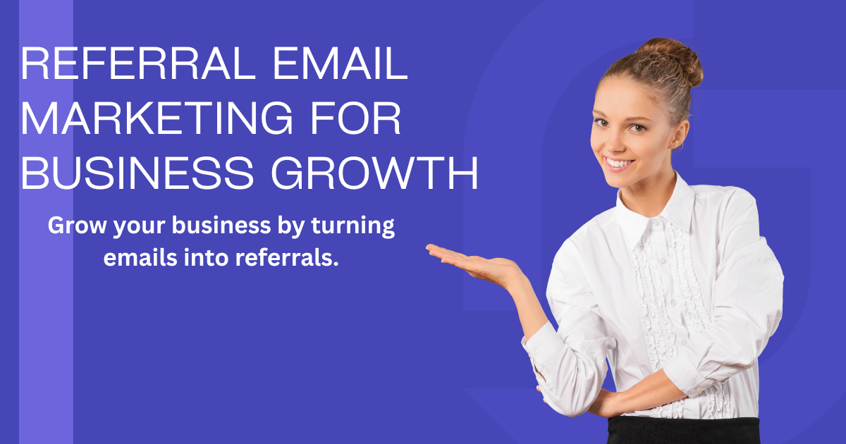 Mastering Referral Email Marketing for Business Growth