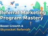 Referral Marketing Program Mastery: Boost Growth & Skyrocket Referrals Referral Marketing Program Mastery Boost Growth & Skyrocket Referrals