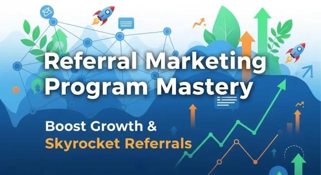 Referral Marketing Program Mastery Boost Growth & Skyrocket Referrals