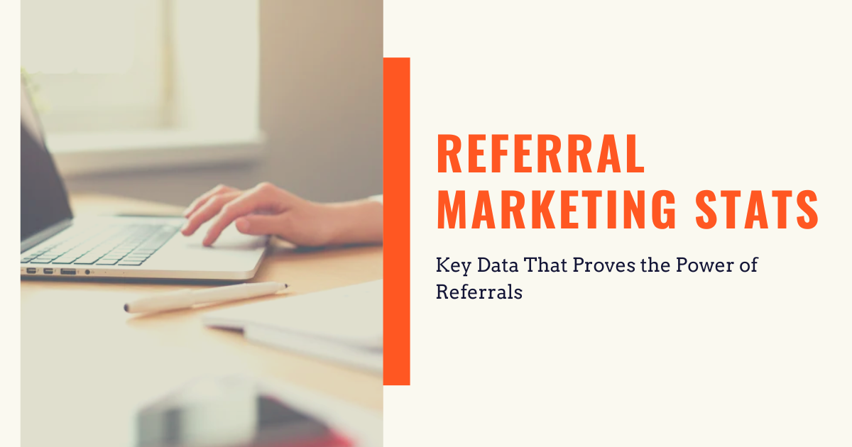 10 Must-Know Referral Marketing Stats and How They Impact Your Strategy