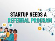 Why Every Startup Needs A Referral Program Startup Needs A Referral Program