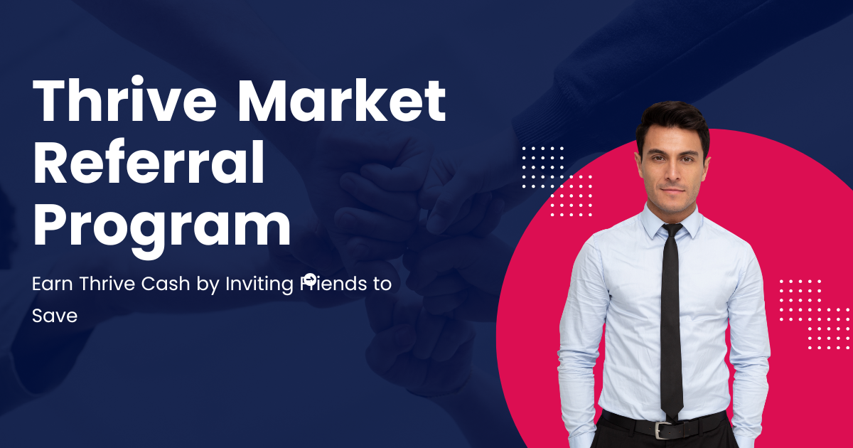 Everything You Need to Know About the Thrive Market Referral Program