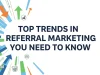 Top Trends in Referral Marketing You Need to Know Top trends in referral marketing