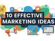 10 Effective Marketing Ideas to Attract More Customers 10 Effective Marketing Ideas