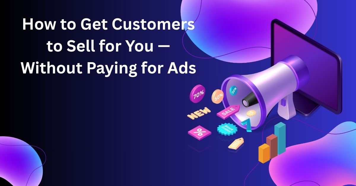 How to Get Customers to Sell