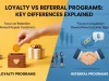Loyalty vs Referral Programs: Key Differences Explained Loyalty vs Referral Programs Key Differences Explained