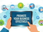 How to Promote Your Business Effectively Promote Your Business Effectively