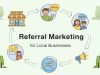 Referral Marketing for Local Businesses: What Works Best Referral Marketing for Local Businesses