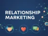 How Is Referral Marketing Related to Relationship Marketing? Relationship Marketing
