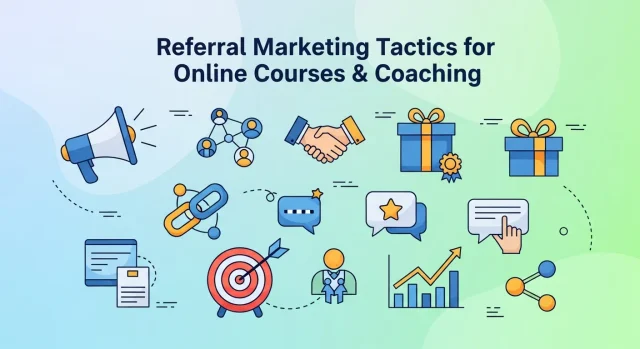 Referral Marketing Tactics for Online Courses & Coaching