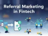 Referral Marketing in Fintech: Building Trust Through Sharing Referral Marketing in Fintech