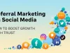 Referral Marketing on Social Media: How to Boost Growth with Trust Referral Marketing on Social Media How to Boost Growth with Trust