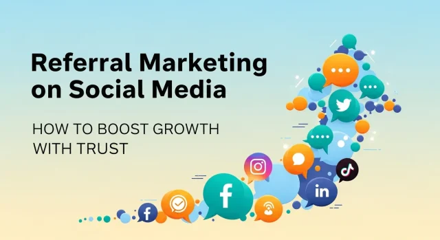 Referral Marketing on Social Media How to Boost Growth with Trust