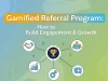 How to Build a Gamified Referral Program Gamified Referral Program Build Engagement & Growth