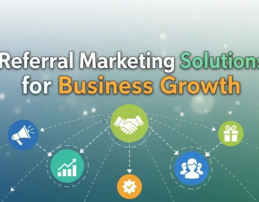 Referral Marketing Solutions for Business Growth Referral Marketing Solutions for Business Growth