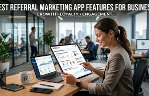 Best Referral Marketing App Features for Business Best Referral Marketing App Features for Business