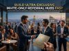 Build Ultra-Exclusive Invite-Only Referral Hubs Fast Build Ultra-Exclusive Invite-Only Referral Hubs Fast