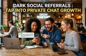 Dark Social Referrals : Tap Into Private Chat Growth Dark Social Referrals : Tap Into Private Chat Growth