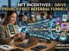NFT Incentives : Drive Privacy-First Referral Funnels NFT Incentives : Drive Privacy-First Referral Funnels
