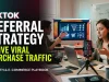 TikTok Referral Strategy : Drive Viral Purchase Traffic TikTok Referral Strategy : Drive Viral Purchase Traffic